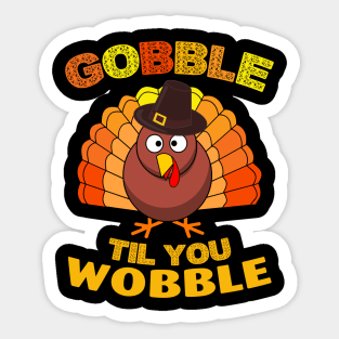 Gobble Til You Wobble Shirt Baby Outfit Toddler Thanksgiving Sticker